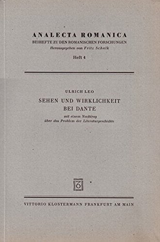Sehen Und Wirklichkeit Bei Dante: Gesammelte Aufsatze Mit Einem Nachtrag Uber Das Problem Der Literaturgeschichte (Analecta Romanica) (German Edition)
