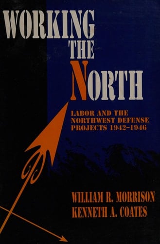 Working the North Labor and the Northwest Defense Projects, 1942-1946