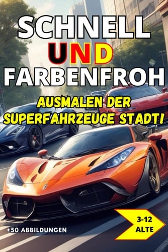 Schnell und Farbenfroh: Ausmalen der Superfahrzeuge Stadt! (German Edition)