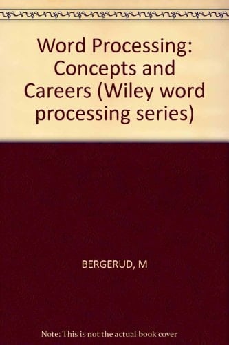 Word processing: Concepts and careers (Wiley word processing series)
