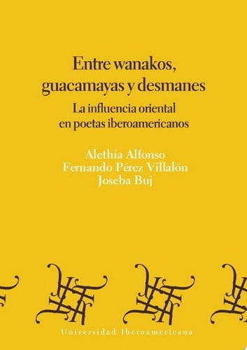 Entre wanakos, guacamayas y desmanes La influencia oriental en poetas iberoamericanos