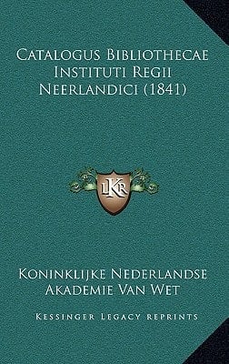 Catalogus Bibliothecae Instituti Regii Neerlandici (1841) (Latin Edition)