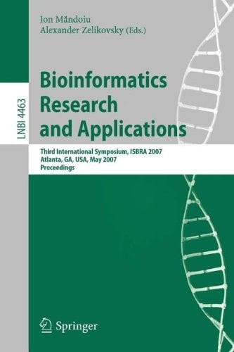Bioinformatics Research and Applications Third International Symposium,ISBRA 2007, Atlanta, GA, USA, May 7-10, 2007, Proceedings