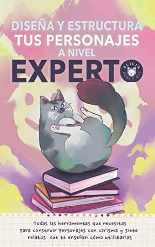 Diseña y estructura tus personajes a nivel experto (Spanish Edition)