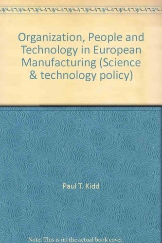 Organization, People and Technology in European Manufacturing (Science and Technology Policy) (Science & Technology Policy)