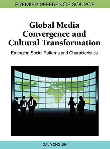 Global Media Convergence and Cultural Transformation Emerging Social Patterns and Characteristics
