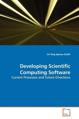 Developing Scientific Computing Software: Current Processes and Future Directions