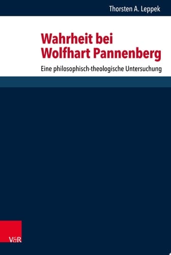 Wahrheit bei Wolfhart Pannenberg Eine philosophisch-theologische Untersuchung