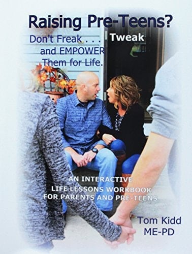 Raising Pre-Teens? Don't Freak... Tweak and Empower Them for Life! An Interactive, Life Lessons Workbook for Parents, Concerned Others and Their Pre-Teens That Will Shape Their Lives and Prepare Them for Healthy Relationships