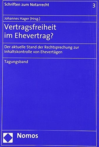 Vertragsfreiheit im Ehevertrag? der aktuelle Stand der Rechtsprechung zur Inhaltskontrolle von Eheverträgen : Tagungsband