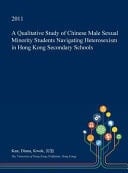 A Qualitative Study of Chinese Male Sexual Minority Students Navigating Heterosexism in Hong Kong Secondary Schools