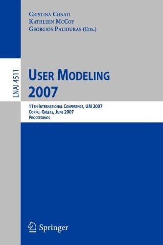User Modeling 2007 11th International Conference, UM 2007, Corfu, Greece, July 25-29, 2007, Proceedings