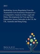 Rethinking Access Regulation from the Transaction Cost Economics Perspectives A Comparative Analysis of the Legal and Policy Developments for First and Next Generation Access Networks in the Us, the UK, Australia and Hong Kong