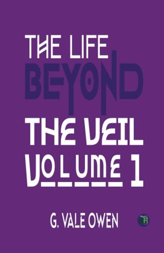 The Life Beyond the Veil, Volume 1