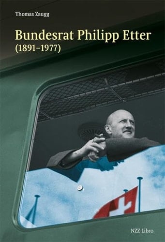 Bundesrat Philipp Etter (1891-1977) eine politische Biografie