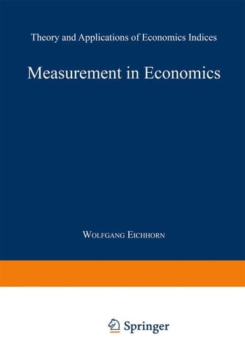 Measurement in Economics Theory and Applications of Economics Indices