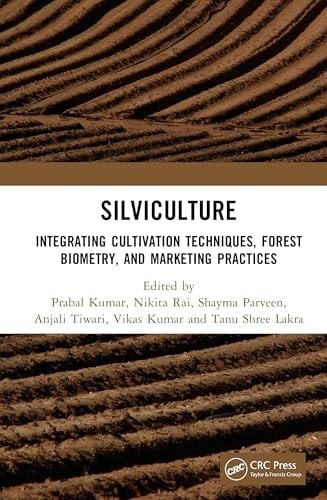 Silviculture Integrating Cultivation Techniques, Forest Biometry, and Marketing Practices