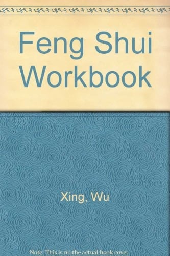 The Feng Shui Workbook How to Bring Health, Wealth and Happiness Into Your Life