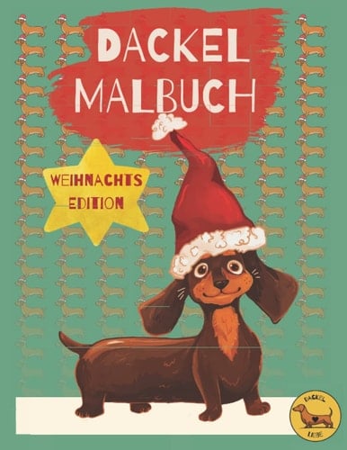Dackel Malbuch: das witzige Dackel Geschenk für Weihnachten (German Edition)