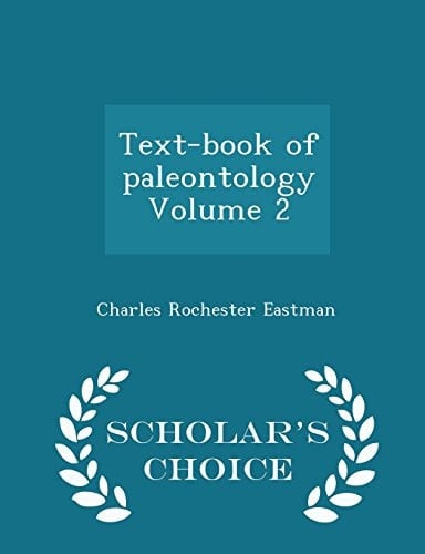 Text-Book of Paleontology Volume 2 - Scholar's Choice Edition