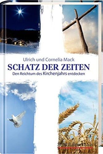 Schatz der Zeiten den Reichtum des Kirchenjahres entdecken