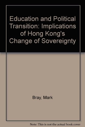 Education and Political Transition: Implications of Hong Kong's Change of Sovereignty (Studies Series / Institute of Chinese Studies, Centre for Ch)