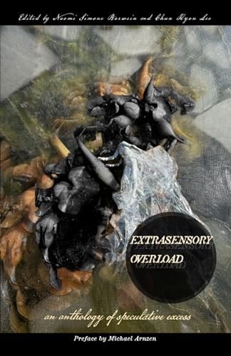 Extrasensory Overload An Anthology of Speculative Excess