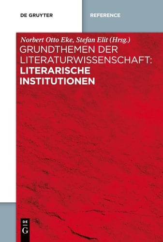 Grundthemen der Literaturwissenschaft: Literarische Institutionen