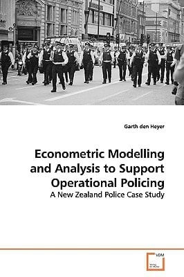 Econometric Modelling and Analysis to Support Operational Policing: A New Zealand Police Case Study
