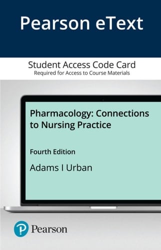 Pharmacology: Connections to Nursing Practice -- Pearson eText