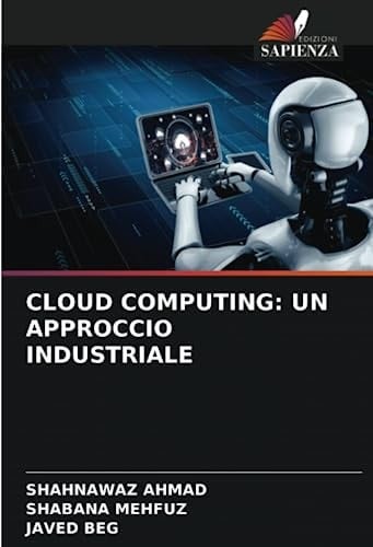 CLOUD COMPUTING: UN APPROCCIO INDUSTRIALE (Italian Edition)