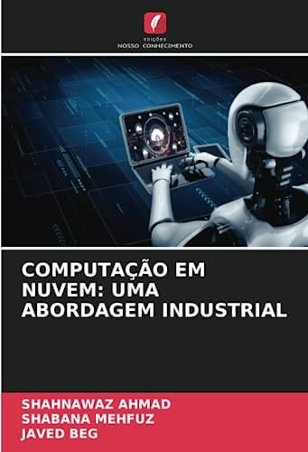 COMPUTAÇÃO EM NUVEM: UMA ABORDAGEM INDUSTRIAL (Portuguese Edition)