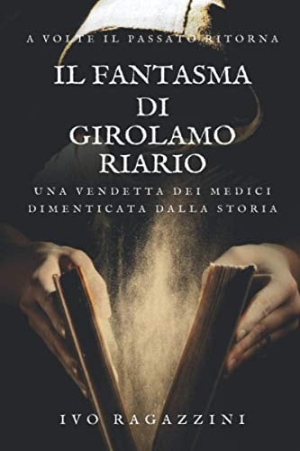 Il Fantasma Di Girolamo Riario A Volte il Passato Ritorna e Racconta