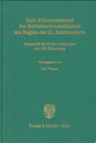 Zum Erkenntnisstand der Betriebswirtschaftslehre am Beginn des 21. Jahrhunderts
