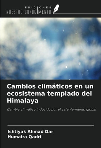 Cambios climáticos en un ecosistema templado del Himalaya: Cambio climático inducido por el calentamiento global (Spanish Edition)