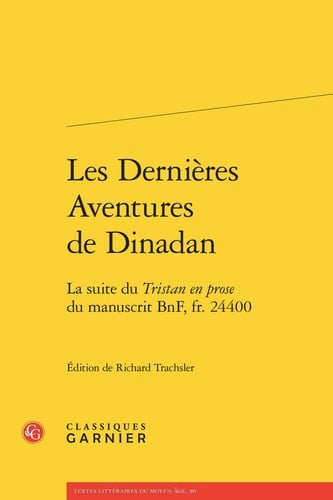 Les dernières aventures de Dinadan la suite du Tristan en prose du manuscrit BnF, fr. 24400
