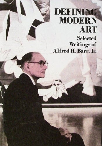 Defining Modern Art Selected Writings of Alfred H. Barr, Jr