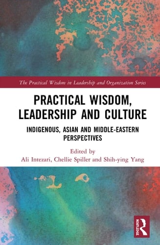 Practical Wisdom, Leadership and Culture Indigenous, Asian and Middle-Eastern Perspectives