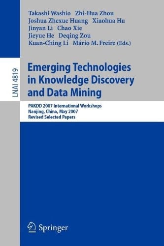 Emerging Technologies in Knowledge Discovery and Data Mining PAKDD 2007 International Workshops, Nanjing, China, May 22-25, 2007, Revised Selected Papers