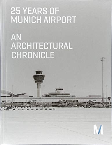 25 Years of Munich Airport An Architectural Chronicle