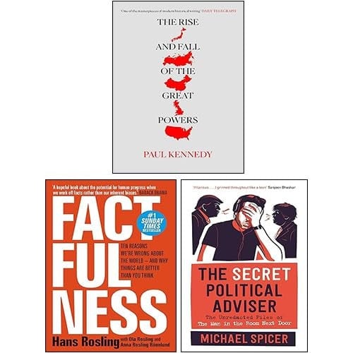 The Rise and Fall of the Great Powers, Factfulness Ten Reasons We're Wrong About The World, The Secret Political Adviser [Hardcover] 3 Books Collection Set