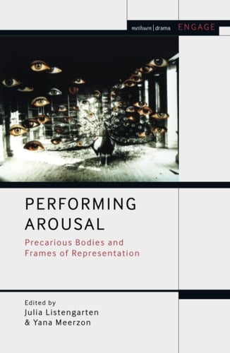Performing Arousal Precarious Bodies and Frames of Representation