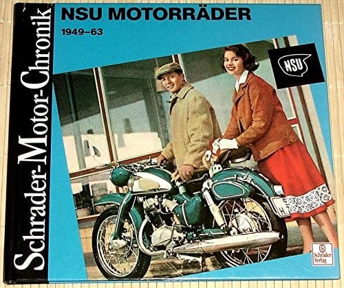 NSU - Motorräder 1949 - 63. Eine Dokumentation.