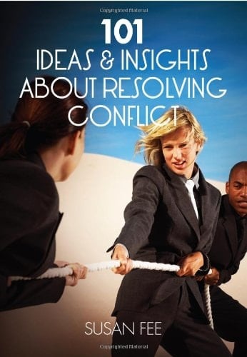 101 Ideas & Insights about Resolving Conflict