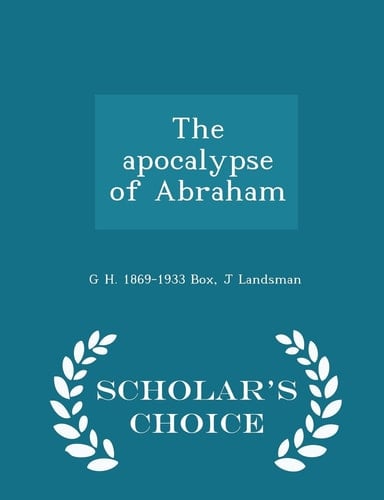 The Apocalypse of Abraham - Scholar's Choice Edition