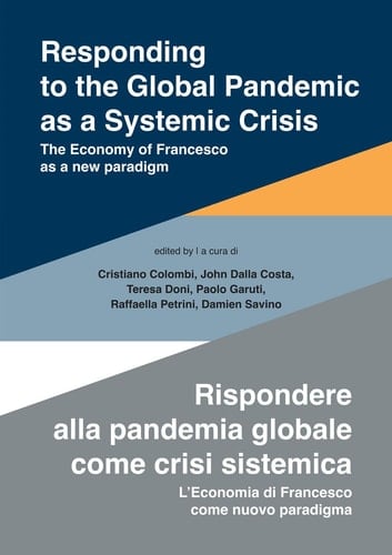Responding to the Global Pandemic as a Systemic Crisis The Economy of Francesco as a New Paradigm