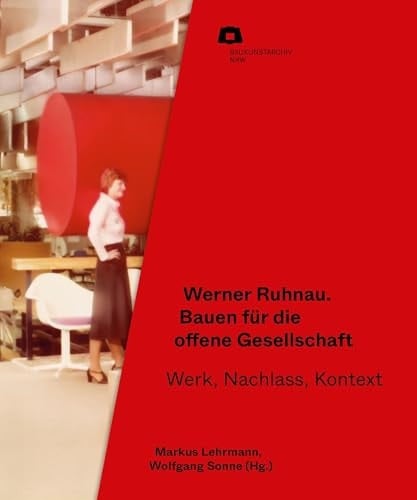 Werner Ruhnau Bauen für die offene Gesellschaft : Werk, Nachlass, Kontext