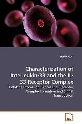 Characterization of Interleukin-33 and the IL-33 Receptor Complex: Cytokine Expression, Processing, Receptor Complex Formation and Signal Transduction