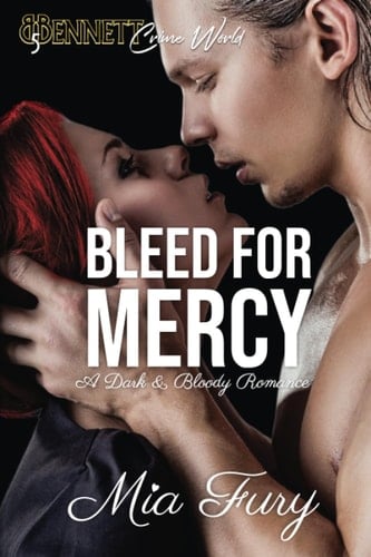 Bleed For Mercy: A Dark & Bloody Romance (Bennett Crime World)