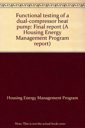 Functional Testing of a Dual-compressor Heat Pump Final Report